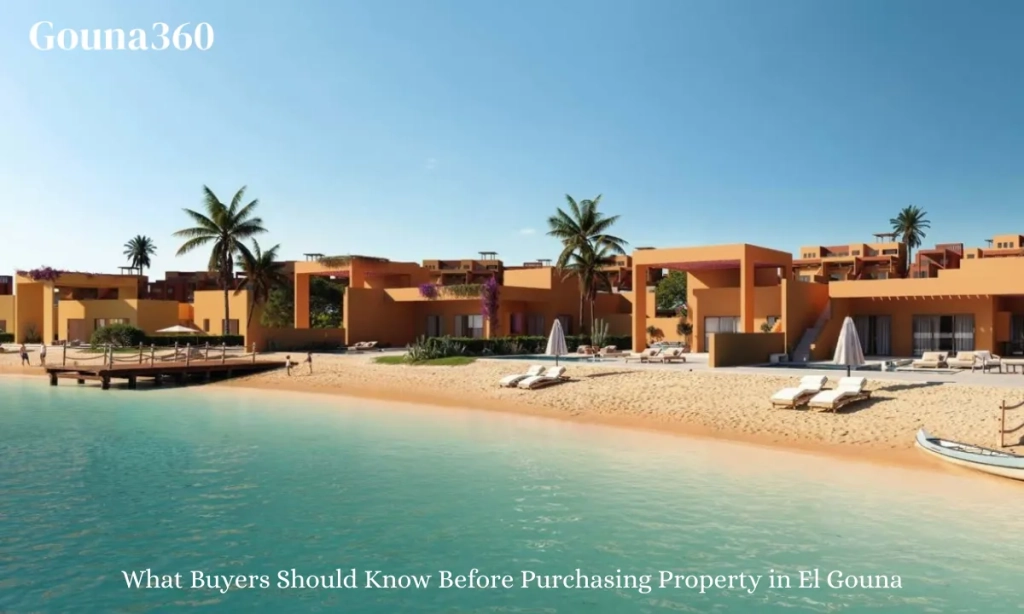 What Buyers Should Know Before Purchasing Property in El Gouna