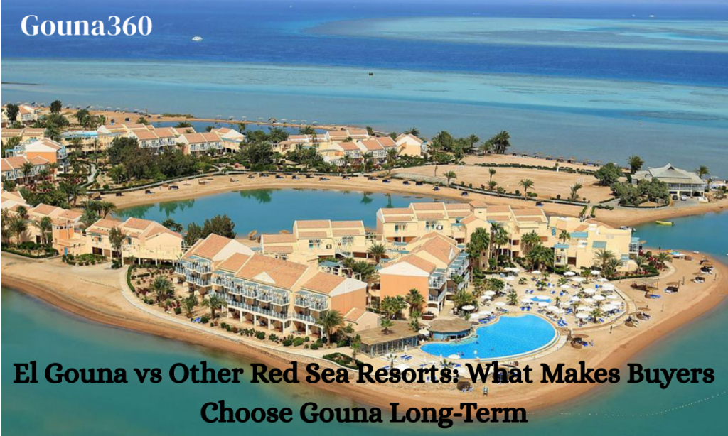 El Gouna vs Other Red Sea Resorts