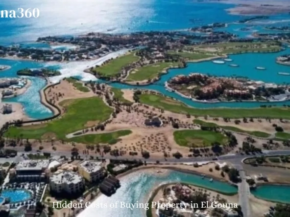Hidden Costs of Buying Property in El Gouna